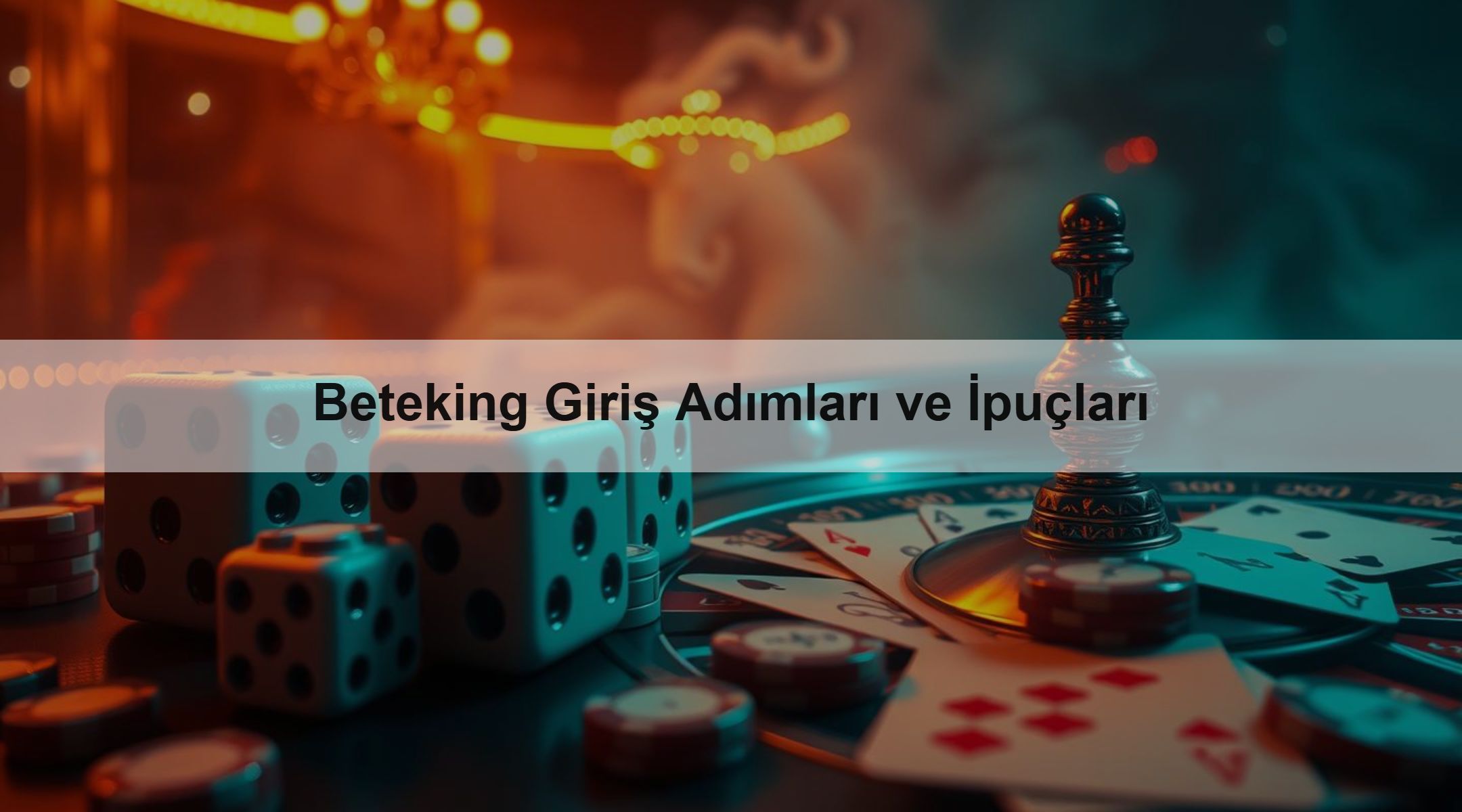Beteking Giriş Adımları ve İpuçları